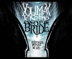 You May Kiss The Bride : Embracing What We Are